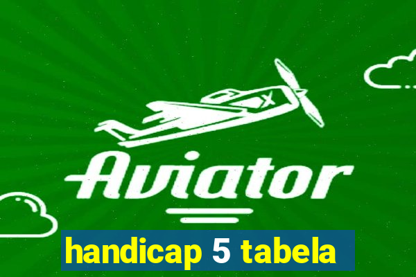 handicap 5 tabela